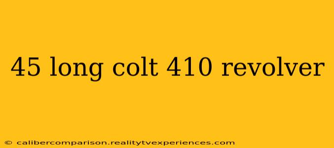 45 long colt 410 revolver