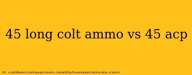 45 long colt ammo vs 45 acp