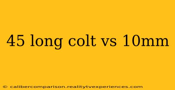 45 long colt vs 10mm