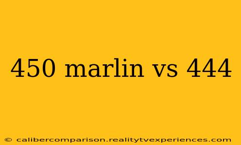 450 marlin vs 444