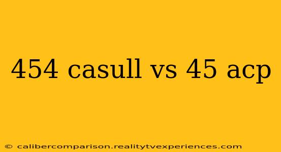 454 casull vs 45 acp