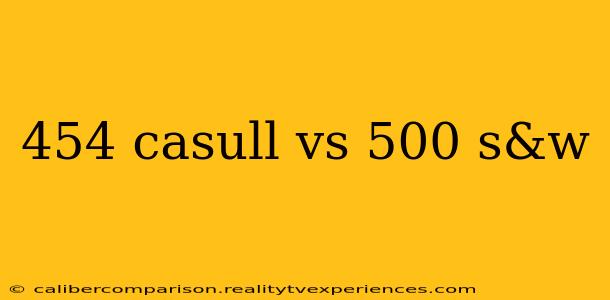 454 casull vs 500 s&w