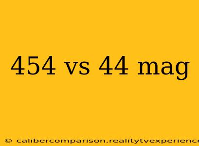 454 vs 44 mag