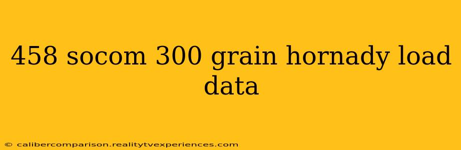 458 socom 300 grain hornady load data