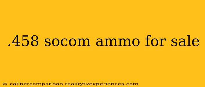 .458 socom ammo for sale