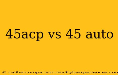 45acp vs 45 auto