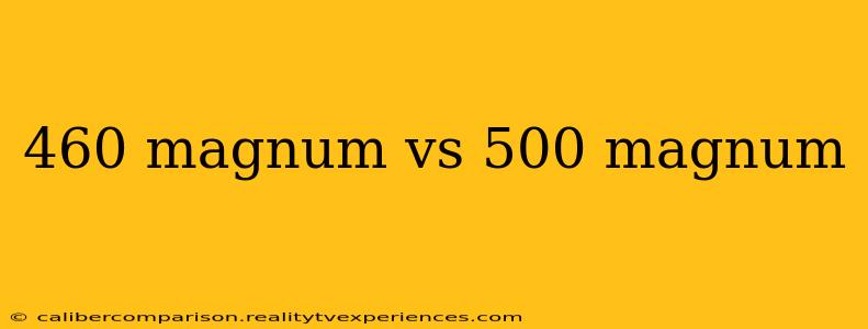 460 magnum vs 500 magnum