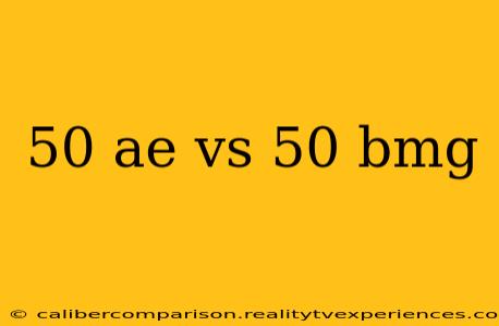 50 ae vs 50 bmg