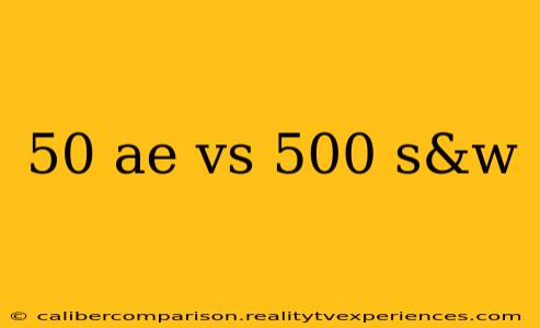 50 ae vs 500 s&w