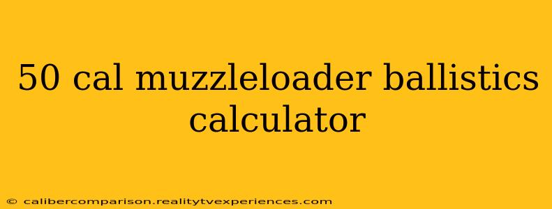 50 cal muzzleloader ballistics calculator