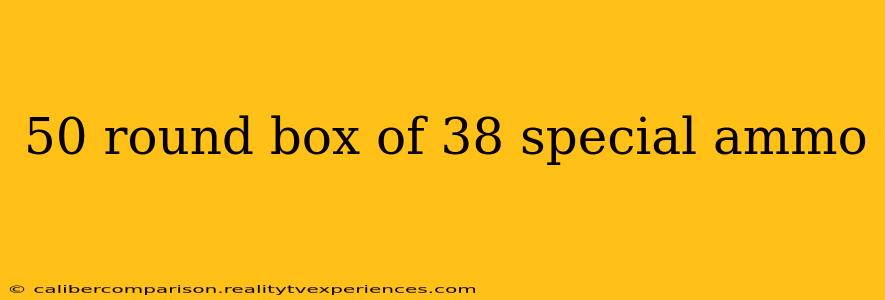 50 round box of 38 special ammo