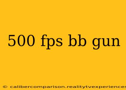 500 fps bb gun