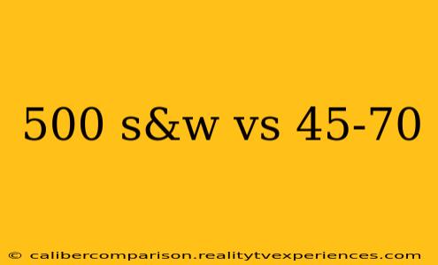 500 s&w vs 45-70