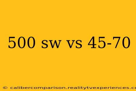 500 sw vs 45-70