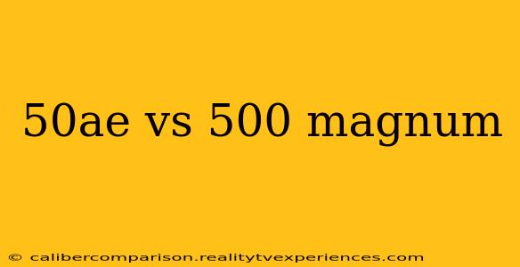 50ae vs 500 magnum