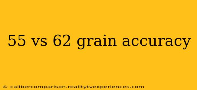 55 vs 62 grain accuracy