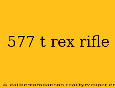 577 t rex rifle