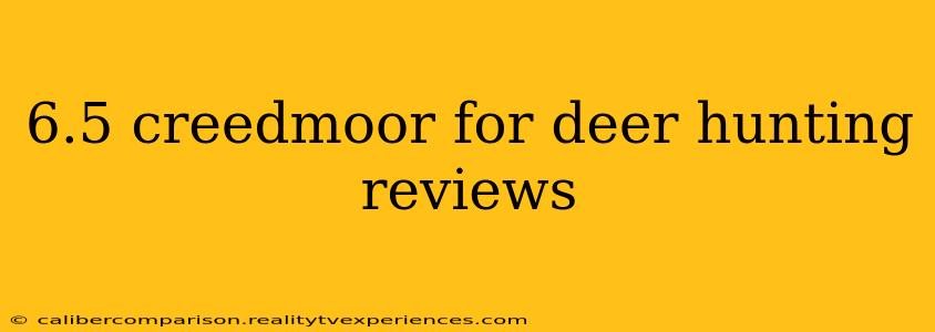 6.5 creedmoor for deer hunting reviews