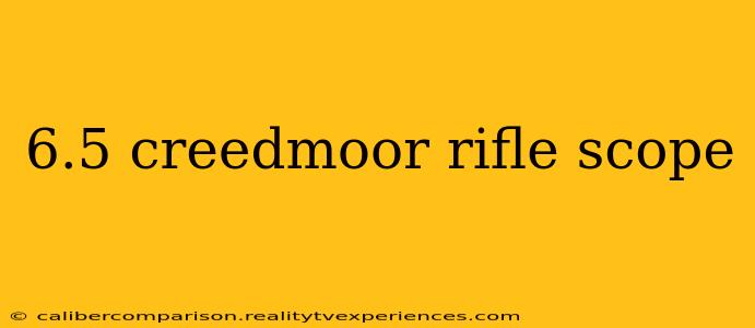 6.5 creedmoor rifle scope