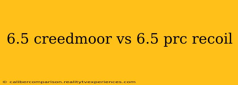 6.5 creedmoor vs 6.5 prc recoil