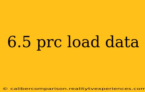 6.5 prc load data