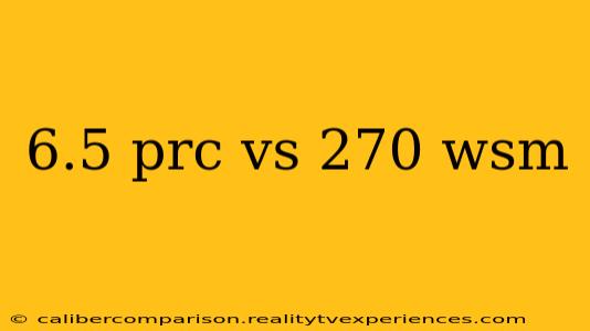 6.5 prc vs 270 wsm