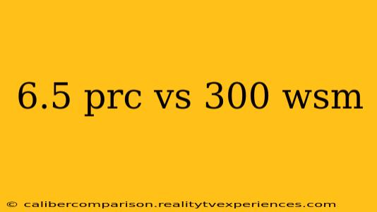 6.5 prc vs 300 wsm