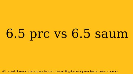 6.5 prc vs 6.5 saum