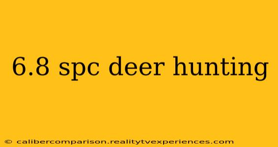 6.8 spc deer hunting