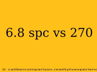 6.8 spc vs 270