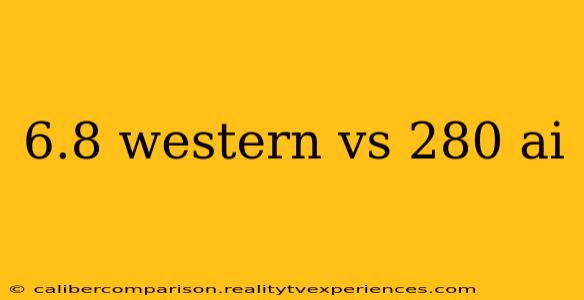 6.8 western vs 280 ai