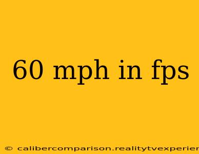 60 mph in fps