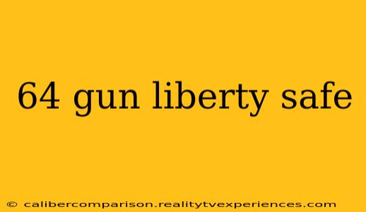 64 gun liberty safe