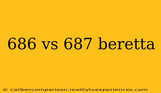 686 vs 687 beretta