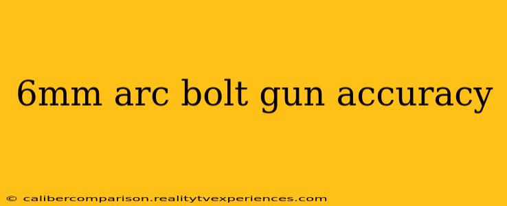 6mm arc bolt gun accuracy