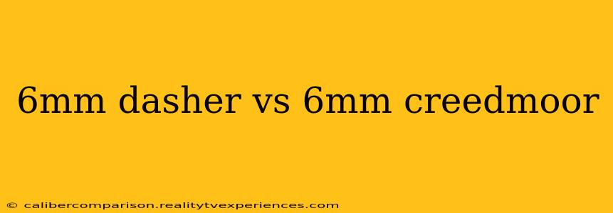 6mm dasher vs 6mm creedmoor