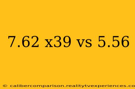 7.62 x39 vs 5.56