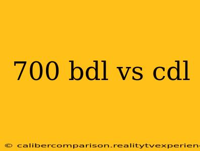 700 bdl vs cdl