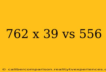 762 x 39 vs 556