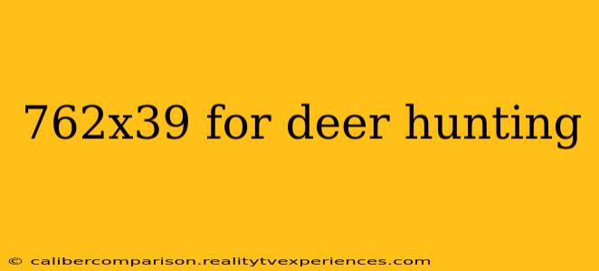 762x39 for deer hunting