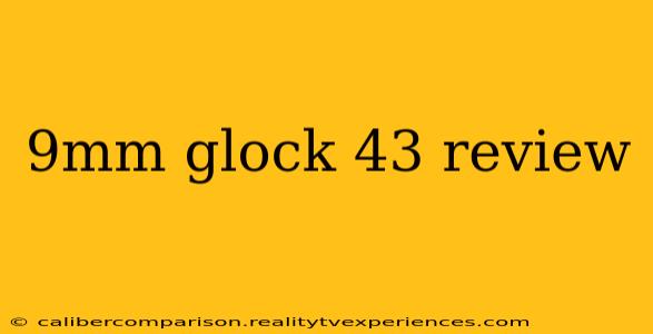 9mm glock 43 review