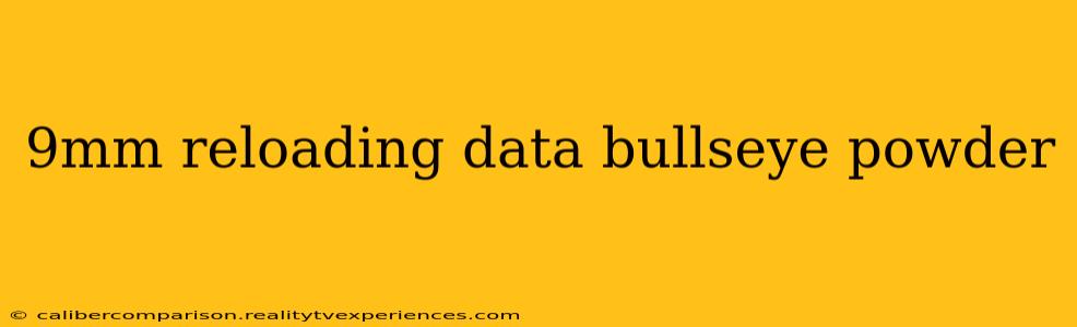 9mm reloading data bullseye powder