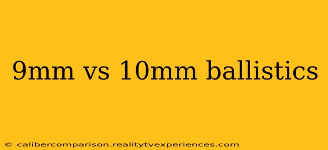 9mm vs 10mm ballistics