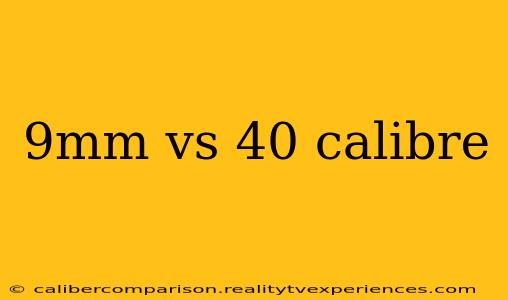 9mm vs 40 calibre