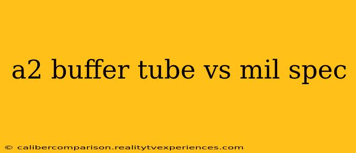 a2 buffer tube vs mil spec