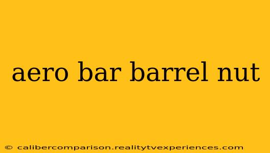 aero bar barrel nut