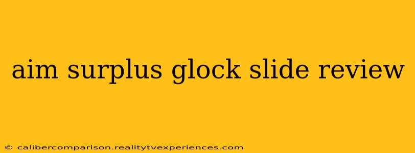 aim surplus glock slide review