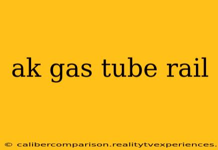 ak gas tube rail