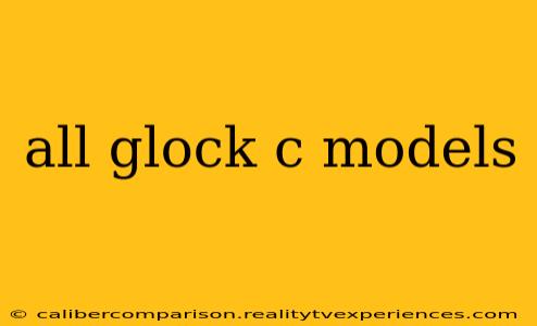 all glock c models