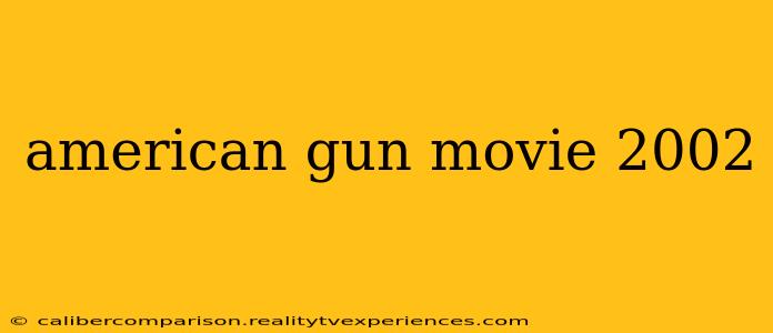 american gun movie 2002